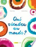 Qui viendra au monde?