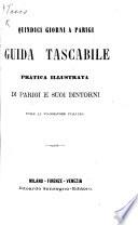 Quindici Giorni a Parigi. Guida tascabile ... di Parigi e suoi dintorni, etc