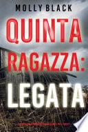 Quinta Ragazza: Legata (Un Thriller Avvincente con Maya Gray, FBI—Libro 5)