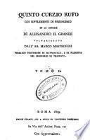 Quinto Curzio Rufo coi supplementi di Freinsemio su le imprese di Alessandro il grande volgarizzato dall'ab. Marco Mastrofini pubblico professore di matematica, e di filosofia nel seminario di Frascati. Tomo 1. [-2.]