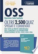 Quiz concorso per OSS 2021 Operatore Socio Sanitario. Oltre 2500 quiz spiegati e commentati. Per tutte le prove concorsuali per i concorsi e la formazione professionale di OSS, OSSS, ASA e OSA