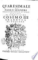 Qvaresimale di Paolo Segneri della Compagnia di Giesv dedicato al serenissimo Cosimo III grandvca di Toscana