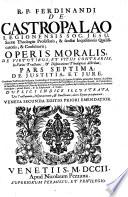 R.P. Ferdinandi de Castro Palao ... Operis moralis, de virtutibus, et vitiis contrariis, in varios tractatus, et disputationes theologicas distributi, pars prima [-septima] ..
