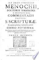 R. p. Joan. Stephani Menochii ... Commentarii totius s. Scripturae ex optimis quibusque Authoribus collecti. Tomus primus [-secundus]