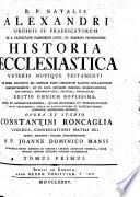 R. P. Natalis Alexandri ... Historia ecclesiastica veteris novique testamenti ... Editio omnium novissima ... opera et studio Constantini Roncaglia. With a portrait. tom. 1, 2