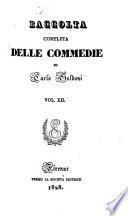 Raccolta completa delle commedie di Carlo Goldoni: La vedova scaltra. Il Moliere. Il vecchio bizzarro. La donna bizzarra