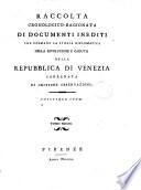 Raccolta cronologico-ragionata di documenti inediti che formano la storia diplomatica della rivoluzione e caduta della repubblica di Venezia, corredata di critiche osservazioni [by C. Tentori].