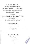 Raccolta cronologico-ragionata di documenti inediti che formano la storia diplomatica della rivoluzione e caduta della republica di Venezia (etc.)