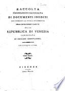 Raccolta cronologico-regionata di documenti inediti che formano la storia diplomatica della rivoluzione e caduta della Repubblica di Venezia corredata di critiche osservazioni