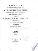Raccolta cronologico-regionata di documenti inediti che formano la storia diplomatica della rivoluzione e caduta della Repubblica di Venezia corredata di critiche osservazioni