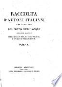 Raccolta d'autori italiani che trattano del moto dell'acque: Opuscoli idraulici