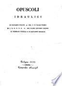 Raccolta d'autori italiani che trattano del moto dell'acque: Opuscoli idraulici