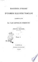 Raccolta d'elogi d'uomini illustri toscani compilati da vari letterati fiorentini ... Tomo 1. (-4.)
