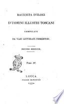 Raccolta d'elogi d'uomini illustri toscani compilati da vari letterati fiorentini ... Tomo 1. (-4.)