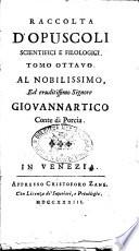 Raccolta d'opuscoli scientifici, e filologici. Tomo primo [-cinquantesimoprimo]