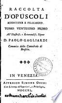 Raccolta d'opuscoli scientifici, e filologici. Tomo primo [-cinquantesimoprimo]