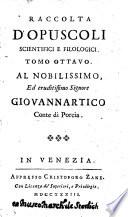 Raccolta d'opuscoli scientifici, e filologici. Tomo primo [-cinquantesimoprimo]