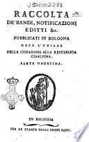 Raccolta de' bandi, notificazioni editti &c. pubblicati in Bologna dopo l'unione della Cispadana alla repubblica Cisalpina. Parte prima -vigesimaquarta!