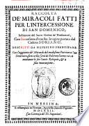 Raccolta de' miracoli fatti per l'intercessione di san Domenico, institutore del sacro ordine de' Predicatori ... Descritti da Siluestro Frangipane. Con l'aggiunta de' miracoli del medesimo patriarca san Domenico, fatti nella città di Palermo l'anno 1606 ...
