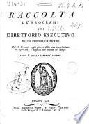 Raccolta de' proclami del Direttorio Esecutivo della Repubblica Ligure. Da' 26 gennaio 1798. giorno della sua installazione in appresso, e disposti con ordine de' tempi. Anno 1. della libertà ligure