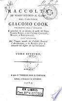 Raccolta de' viaggi intorno al globo del capitano Giacomo Cook tradotti dall'inglese e preceduti da un estratto di quelli del capo squadra Byron, e dei capitani Carteret, Wallis, e Bougainville. Coll'aggiunta del viaggio attuale dei vascelli francesi l'Astrolabio, e la Bussola sotto il comando del signor de La Peyreuse. Tomo primo -decimoterzo