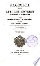 Raccolta degli atti dei governi di Milano e di Venezia e delle disposizioni generali