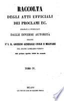 Raccolta degli atti ufficiali, dei proclami, ec. emanati e pubblicati dalle diverse autorità durante l'i. r. governo civile e militare del Regno Lombardo-veneto