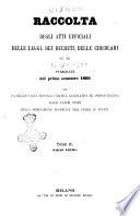 Raccolta degli atti ufficiali delle leggi, dei decreti, delle circolari ec. ec. che fa seguito alla cronaca politica, legislativa ed amministrativa dagli ultimi tempi della dominazione austriaca nell'Italia in avanti