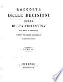 Raccolta delle decisioni della ruota fiorentina dal 1700 al 1808 disposte per ordine cronologico