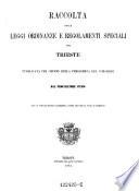 Raccolta delle leggi ordinanze e regolamenti speciali per Trieste