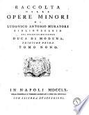 Raccolta delle opere minori di Lodovico Antonio Muratori bibliotecario del serenissimo signor duca di Modena