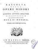 Raccolta delle opere minori di Lodovico Antonio Muratori bibliotecario del serenissimo signor duca di Modena