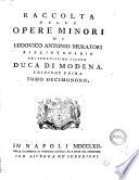 Raccolta delle opere minori di Lodovico Antonio Muratori bibliotecario del serenissimo signor duca di Modena