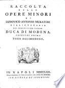 Raccolta delle opere minori di Ludovico Antonio Muratori bibliotecario del serenissimo signor duca di Modena