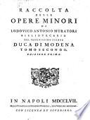 Raccolta delle opere minori di Ludovico Antonio Muratori bibliotecario del serenissimo signor duca di Modena