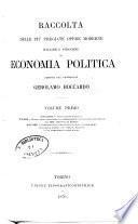 Raccolta delle più pregiate opere moderne italiane e straniere di economia politica