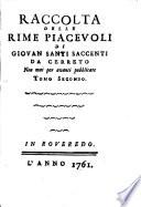 Raccolta delle rime piacevoli di Giovan Santi Saccenti da Cerreto non mai per avanti pubblicate. Tomo primo [-secondo]