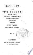 Raccolta delle vite de' santi distribuita per ciascun giorno dell'anno sul metodo di quella del Massini opera d'un padre dell'oratorio di Venezia. Vol. 1.[-13.]