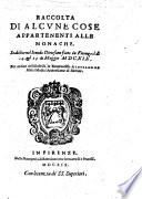 Raccolta di alcune cose appartenenti alle monache. Stabilite nel sinodo diecesano fatto in Firenze il dì 14. & 15 di maggio 1619. Per ordine dell'illustriss. & reuerendiss. Alessandro Marzi Medici arciuescouo di Firenze