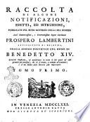 Raccolta di alcune notificazioni, editti, ed istruzioni, pubblicate pel buon governo della sua diocesi dall'eminentissimo, ... Prospero Lambertini ... Tomo primo [-secondo]