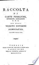 Raccolta di Carte pubbliche, istruzioni, legislazioni ... del nuovo Veneto Governo Democratico