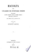 Raccolta di cataloghi ed inventarii inediti di quadri, statue, disegni, bronzi, dorerie, smalti, medaglie, avori, ecc. dal secolo XV al secolo XIX