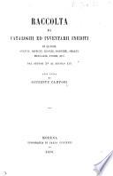 Raccolta di cataloghi ed inventarii inediti di quadri, statue, disegni, bronzi, dorerie, smalti, medaglie, avorii, ecc. dal secolo XV al secolo XIX.