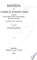 Raccolta di cataloghi ed inventarii inediti di quadri, statue, disegni, bronzi, dorerie, smalti, medaglie, avorii, ecc
