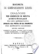 Raccolta di componimenti lirici e dialoghi per esercizio di recita preceduti da riflessioni generali sull'arte rappresentativa applicata alla poetica ed alla drammatica per Benedetto Ruggiero