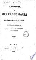 Raccolta di discorsi sacri intorno al sacramento dell'eucarestia ed al sacrificzio della messa de' piu celebri autori italiani e francesi