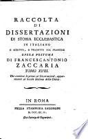 Raccolta di dissertazioni di storia ecclesiastica in italiano o scritte, o tradotte dal francese ... per opera di Francescantonio Zaccaria ... Tomo 1. [-22.]