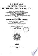 Raccolta di dissertazioni di storia ecclesiastica in italiano o scritte, o tradotte dal francese, per opera di Z. Zaccaria