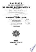 Raccolta di dissertazioni di storia ecclesiastica in italiano o scritte, o tradotte dal francese, per opera di Z. Zaccaria