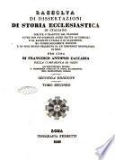 Raccolta di dissertazioni di storia ecclesiastica in italiano, scritte o tradotte dal francese .../ per cura di Francesco Antonio Zaccaria